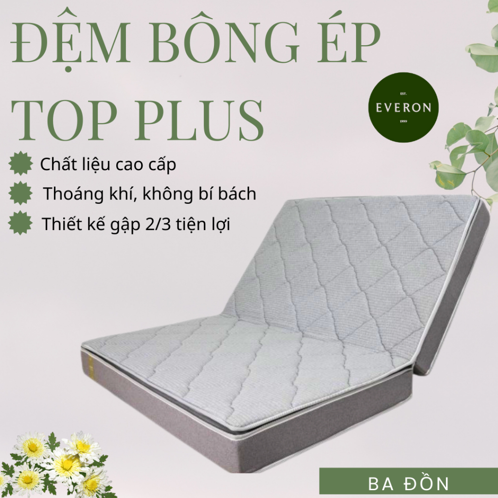 Đệm Bông Ép TOP PLUS Everon – Mẫu Mới Nhất, Nâng Đỡ Chuẩn, Thoáng Khí, Bền Đẹp – Chính Hãng Everon