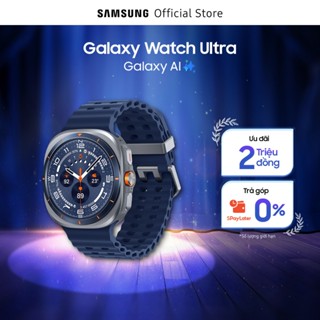  Đồng hồ thông minh Samsung Galaxy Watch Ultra  2025  Galaxy AI Quà Tặng Kèm Watch Strap 