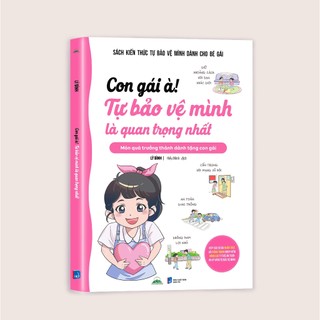 Sách - Con Gái À! Tự Bảo Vệ Mình Là Quan Trọng Nhất - Sách Kiến Thức Tự Bảo Vệ Mình Dành Cho Bé gái