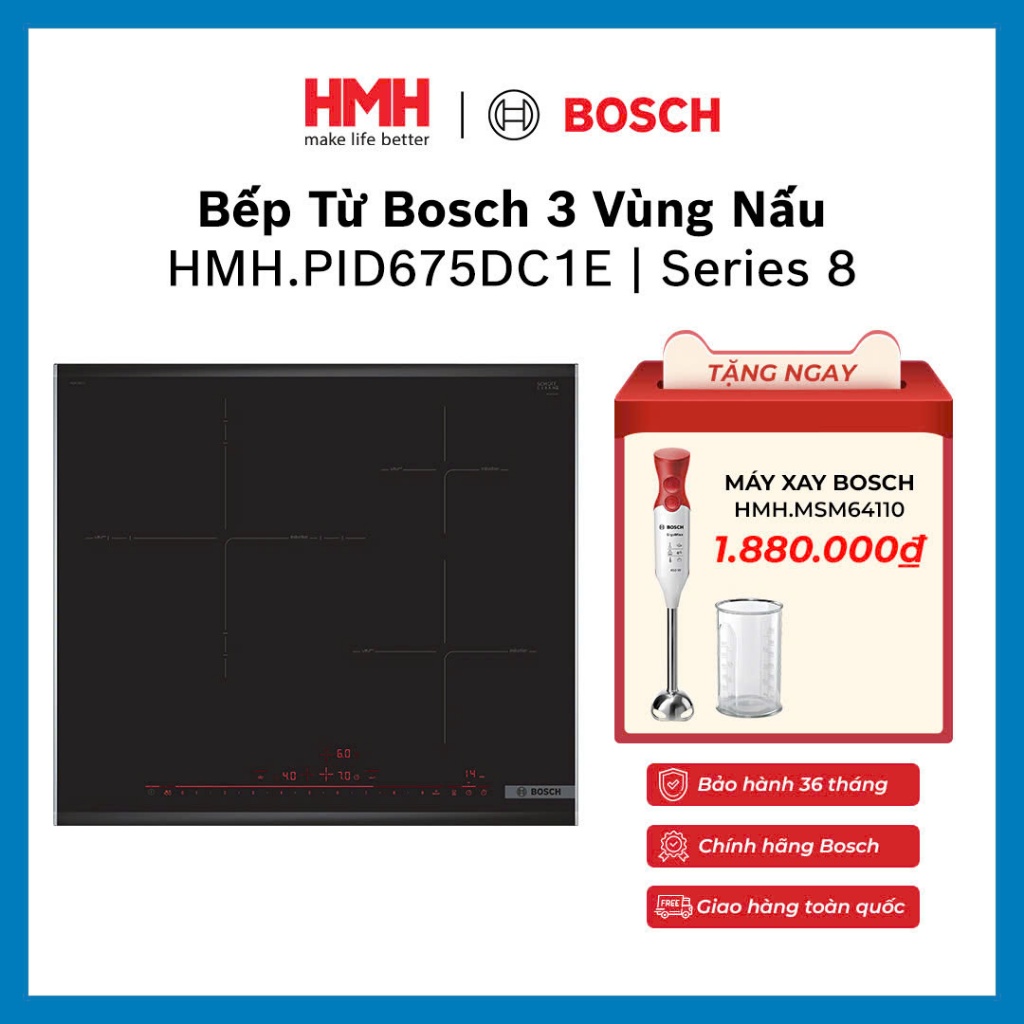   CHÍNH HÃNG  Bếp Từ Âm Bosch 7400W Series 8 Cao Cấp 3 Vùng Nấu Cảm ứng Làm nóng nhanh HMH.PID675DC1E 