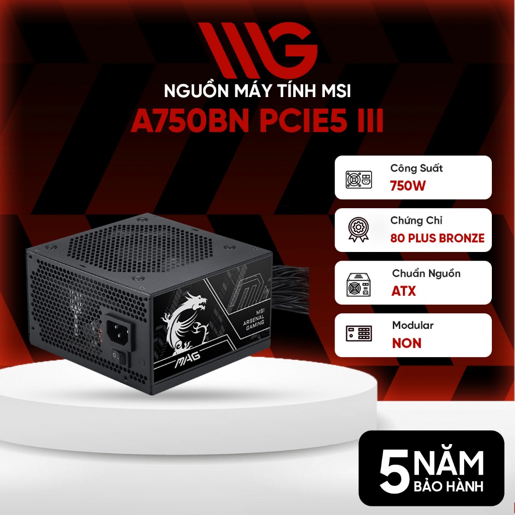 Nguồn máy tính MSI MAG A750BN PCIE5 III 750W 80 Plus Bronze - Bảo hành 60 tháng