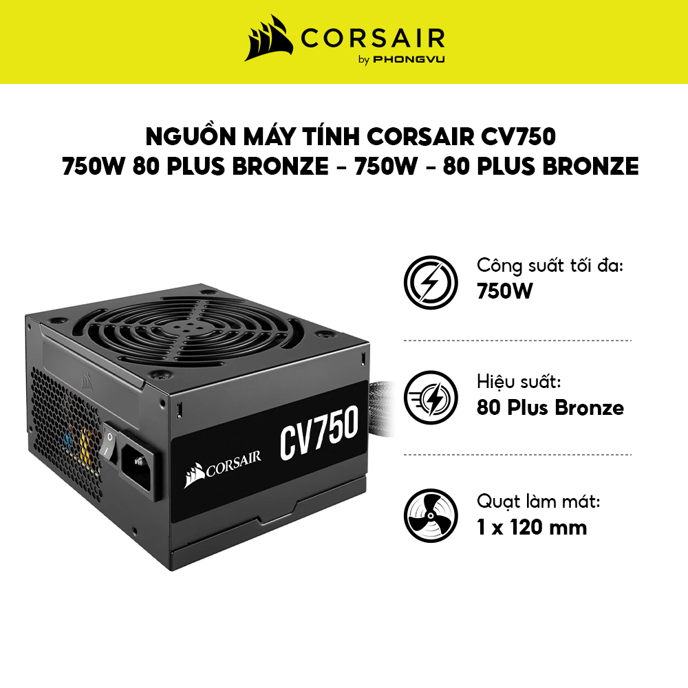 Nguồn máy tính Corsair CV750 - 750W 80 Plus Bronze - 750W - 80 Plus Bronze - Bảo hành 36 tháng