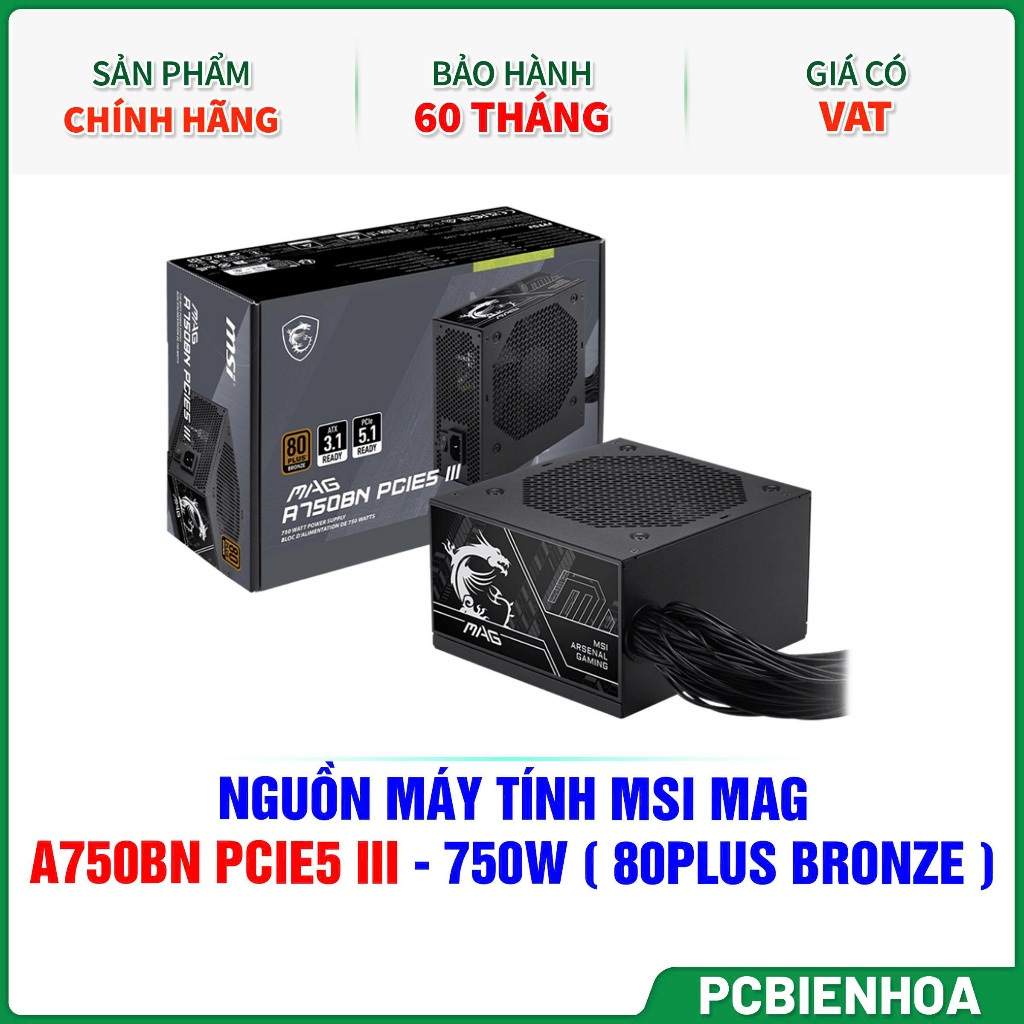 Nguồn máy tính Msi MAG A750BN PCIE5 III - 750W - 80 Plus Bronze-60T Chính hãng