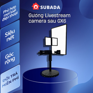 Gương livestream camera sau – thiết bị livestream, quay video, review sản phẩm, Gương phản chiếu camera sau gx6s