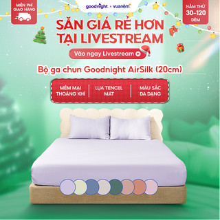  Bộ Ga Gối 3 Món Goodnight Airsilk 20cm Ga Giường Tencel Cao Cấp Mềm Mại 9 Màu Bộ ga gối nệm 