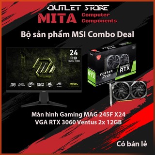  Màn hình MSI MAG 245F X24 + RTX 3060 Ventus 2X 12GB Bảo hành 36T MITA PC 