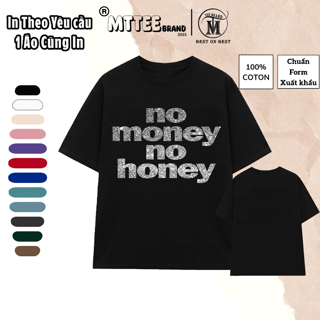 [Cotton 100% - In KIM TUYẾN ] In Áo Thun NO MONEY NO HONEY  Chất vải Dày co giản 2 chiều MTTEE