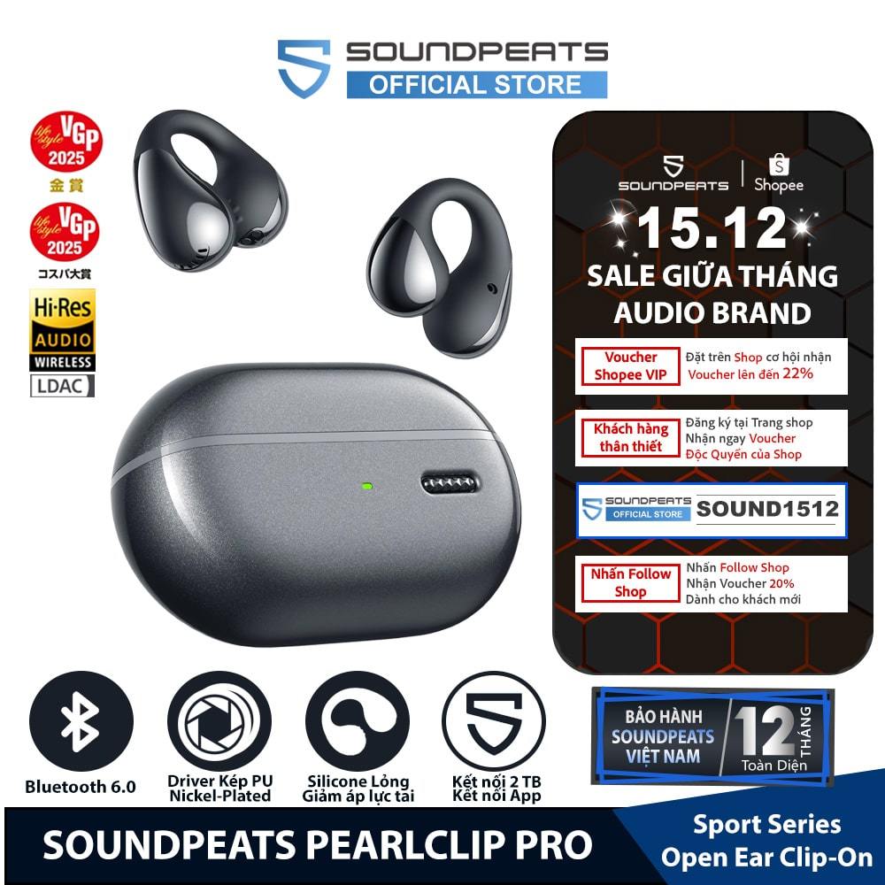 Tai Nghe True Wireless SoundPEATS PearlClip Pro | Driver PU Nickel-Plated Diaphragm | Bluetooth 6.0 | BigBuy360 - bigbuy360.vn