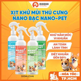  Xịt Khử Mùi Nano Bạc NANO-PET Cho Chó Mèo - Diệt Khuẩn Diệt Nấm Hương Thơm Tự Nhiên - Aikoko 