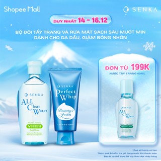  Bộ đôi làm sạch Nước tẩy trang Fresh 230ml & Sữa rửa mặt Senka Perfect Whip 120g 