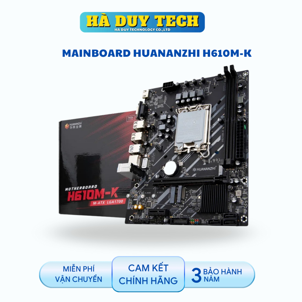 MAINBOARD HUANANZHI H610M-K - Cam Kết Chính Hãng - BH 36T - Ha Duy Tech