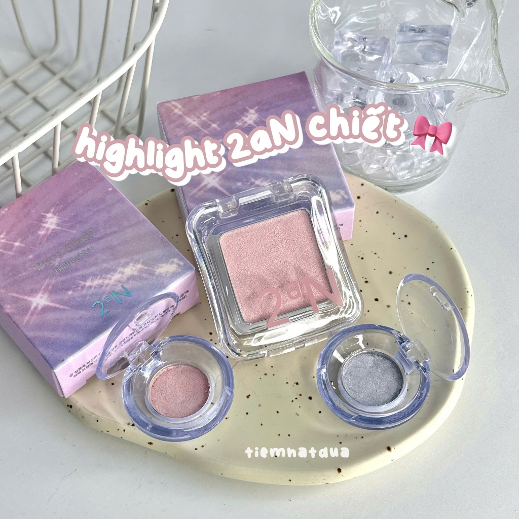 [HIGHLIGHT CHIẾT - ĐỌC MÔ TẢ VÀ HÌNH ẢNH] 2aN Pure Glash Highlighter