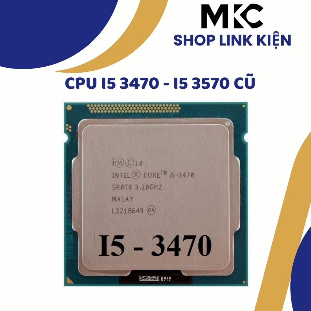CPU các loại CPU i5 3470, 3570 chạy main H61, B75...