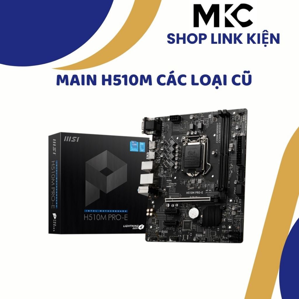 Mainboard MSI H510 cũ đã qua sử dụng hàng đầy đủ chặn nha