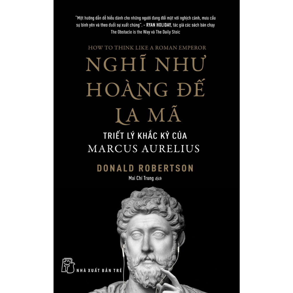 Sách - Nghĩ như Hoàng đế La Mã: Triết lý khắc kỷ của Marcus Aurelius - Donald Robertson -(NXB Trẻ)