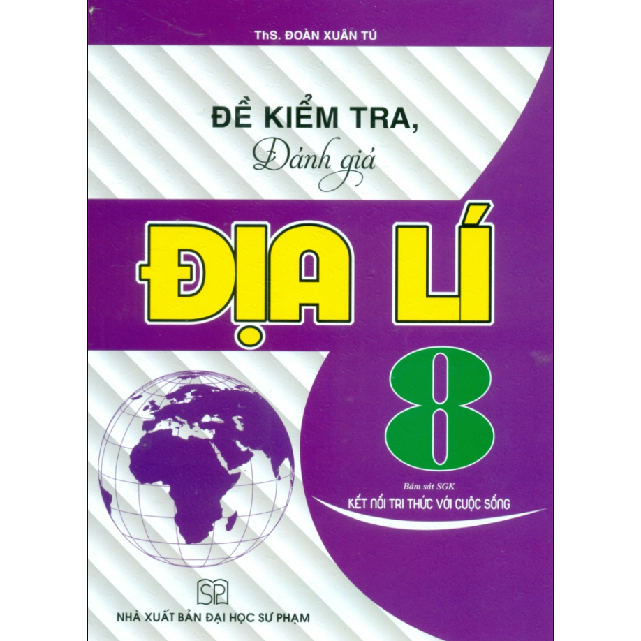 Sách - Đề kiểm tra, đánh giá Địa lí 8 (bám sát SGK Kết nối tri thức với cuộc sống)