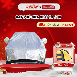 Bạt trùm nửa xe ô tô cao cấp XCHAT  chống nóng  chống xước  phù hợp tất cả dòng xe  bảo hành 12 tháng 