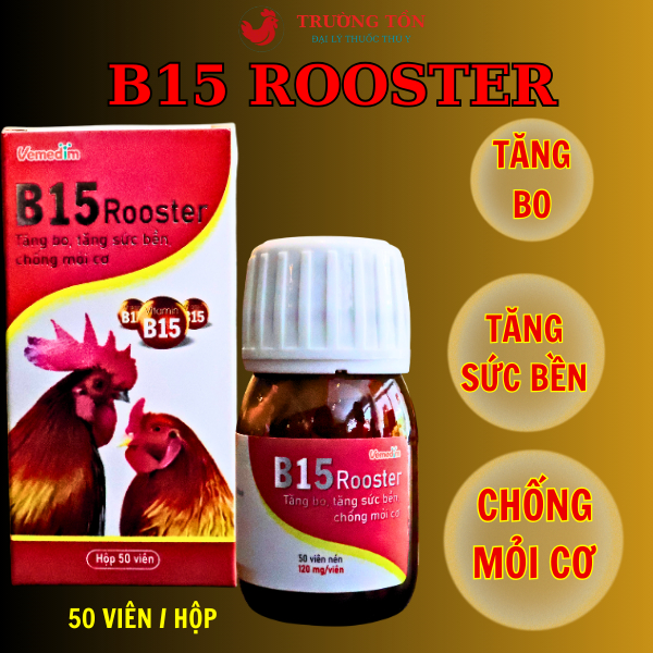 B15 Rooster - giúp tăng khối cơ, giảm căng thẳng, mệt mỏi, tăng cường đề kháng cho gà vịt gia cầm