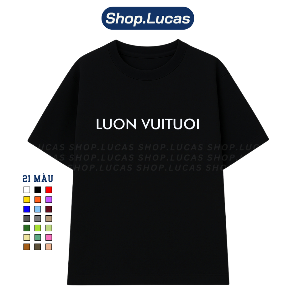 Áo Thun In Chữ LUON VUITUOI Luôn Vui Tươi Nam Nữ Unisex Hài Hước Cổ Tròn Chất Cotton Shoplucas Lagomie | BigBuy360 - bigbuy360.vn