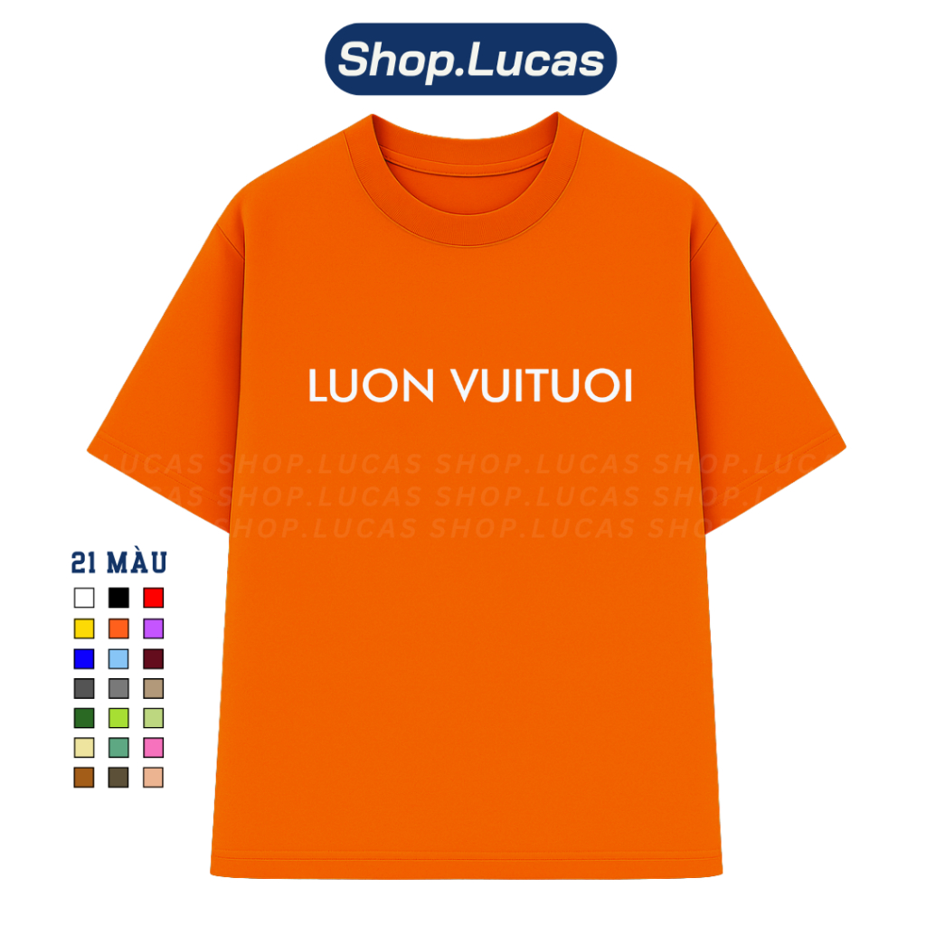 Áo Thun In Chữ LUON VUITUOI Luôn Vui Tươi Nam Nữ Unisex Hài Hước Cổ Tròn Chất Cotton Shoplucas Lagomie | BigBuy360 - bigbuy360.vn