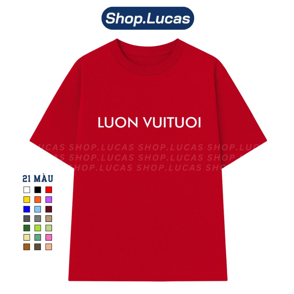 Áo Thun In Chữ LUON VUITUOI Luôn Vui Tươi Nam Nữ Unisex Hài Hước Cổ Tròn Chất Cotton Shoplucas Lagomie | BigBuy360 - bigbuy360.vn
