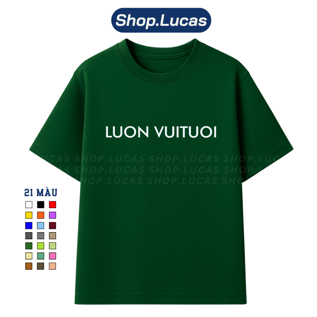 Áo Thun In Chữ LUON VUITUOI Luôn Vui Tươi Nam Nữ Unisex Hài Hước Cổ Tròn Chất Cotton Shoplucas Lagomie | BigBuy360 - bigbuy360.vn