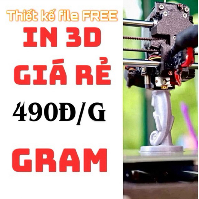 in 3D FDM theo yêu cầu giá rẻ 490₫/gram (KHÔNG TỰ Ý ĐẶT ĐƠN)