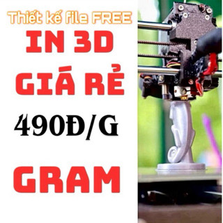 in 3D FDM theo yêu cầu giá rẻ 490₫/gram (KHÔNG TỰ Ý ĐẶT ĐƠN)