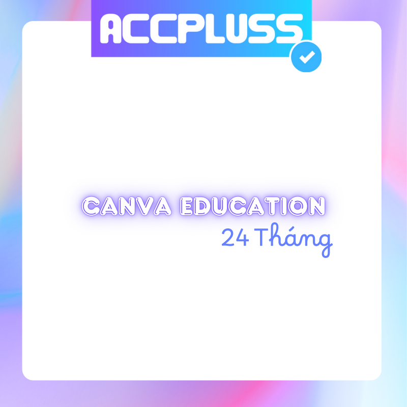 Canva Education 24 Tháng AccPluss