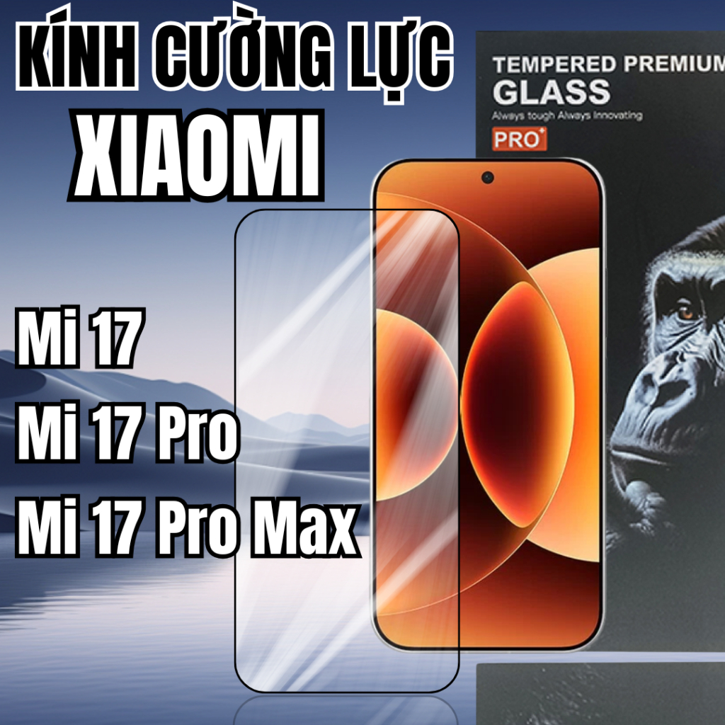 [Siêu Cứng Siêu Bền] Kính Cường Lực cho Mi 17 / Mi 17 Pro / Mi 17 Pro Max / Mi 17 Ultra Full Màn Bảo