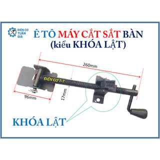 Ê TÔ ( khóa lật )CHUYÊN DÙNG CHO MÁY 3 TẤC 5 CẮT SẮT