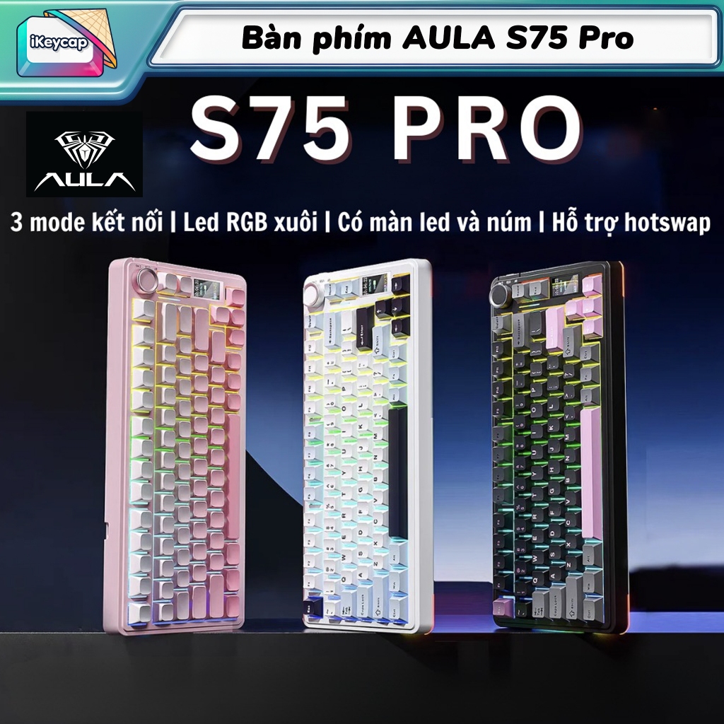 Bàn phím Aula S75 Pro - Mạch Xuôi 3 Modes - Màn Hình LCD - Núm xoay