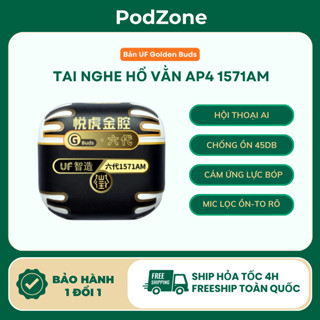   AP.4 1571AM UF  Tai Nghe Hổ Vằn Gen 4 Premium Golden Buds l ANC l Mic To Rõ l Âm Hay - Bass Mạnh l PodZone 