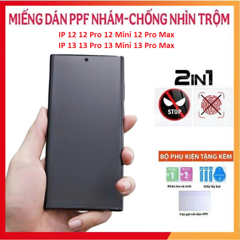 PPF 2 IN 1- PPF Nhám Chống Nhìn Trộm dành cho Iphone 12 12 Pro 12 Mini 12 Pro Max IP 13 13 Pro 13 Mi