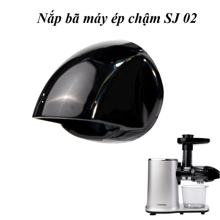 Nắp bã máy ép chậm Promix SJ-02 (Linh kiện, phụ kiện máy)