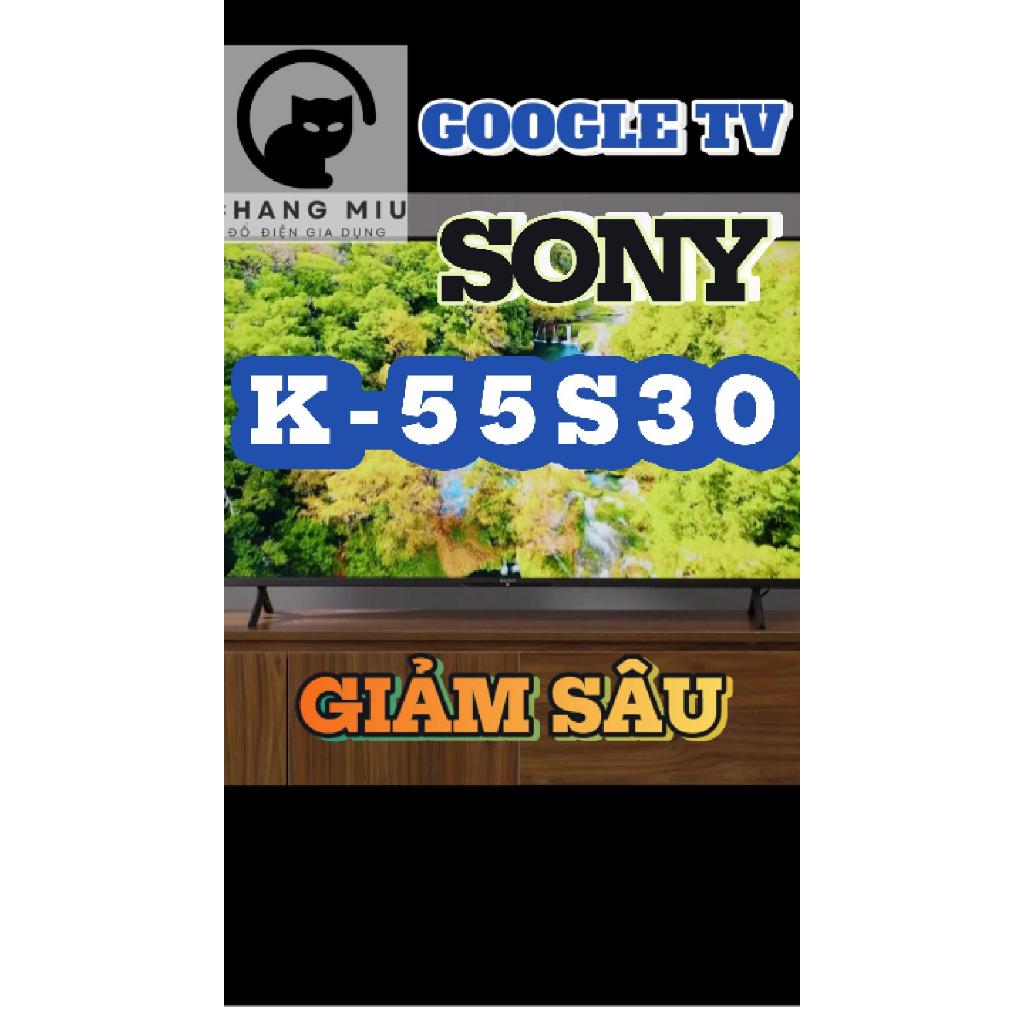 Google Tivi Sony 4K 55 inch K-55S30 2024 - MALAYSIA dienmaysieure Xả Kho
