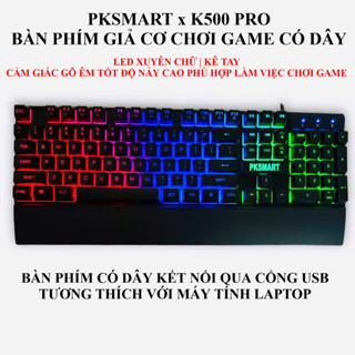  Bàn Phím Giả Cơ Có Dây - PKSMART x K500 & K500PRO - LED Xuyên Chữ - Dùng Cho Máy Tính Laptop 