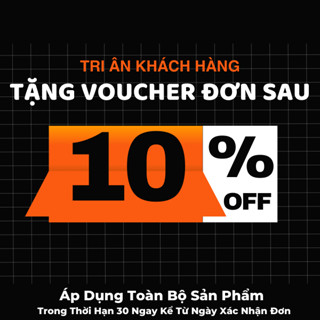[Tặng Quà Cho Bạn] Voucher Không Cần Giữ Phiếu Quà Tặng 10% Cho Đơn Sau