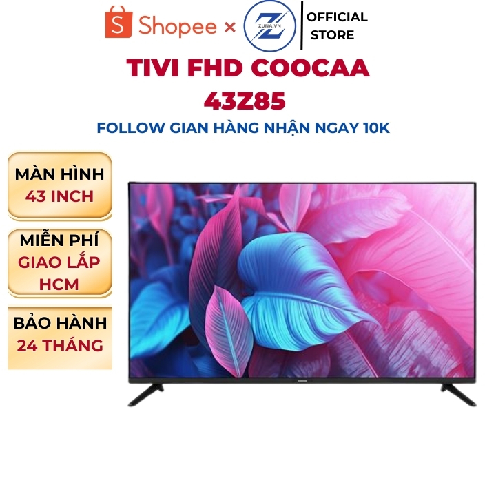 Tivi FHD Coocaa 43 inch 43Z85 - Bảo hành 24 tháng