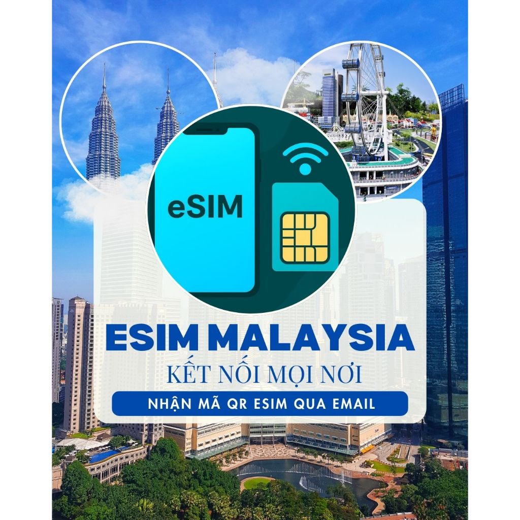 eSIM du lịch Malaysia- Gói theo ngày và dung lượng- Nhận QR eSIM qua email