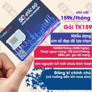 Sim 5G Mobifone gói TK159 Data 6GB/ngày Miễn phí nội mạng 100p ngoại mạng chỉ 159k/tháng Số đẹp Đăng ký chính chủ