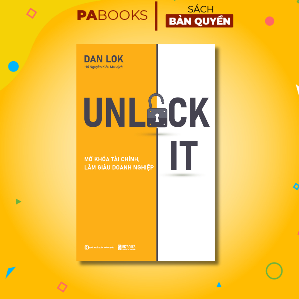 Sách Unlock It Mở Khóa Tài Chính, Làm Giàu Doanh Nghiệp - Để Đạt Được Sự Giàu Có, Thành Công Và Ý Ng