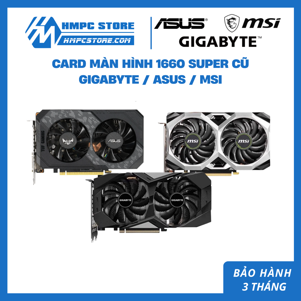 Card màn hình 1660 Super Cũ | Gigabyte / Asus / MSI