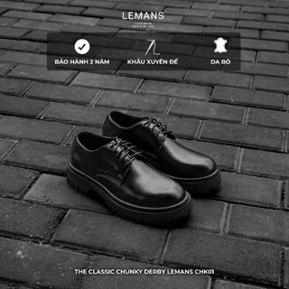   THE CLASSIC CHUNKY DERBY  Giày Classic Chunky Derby LEMANS CHK01 nam da bò thuộc nguyên tấm đế chunky bảo hành 24 tháng 