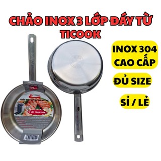  Chảo TICOOK Inox 304 3 Đáy - Chảo đáy từ inox 304 CAO CẤP dùng được bếp từ KNY 