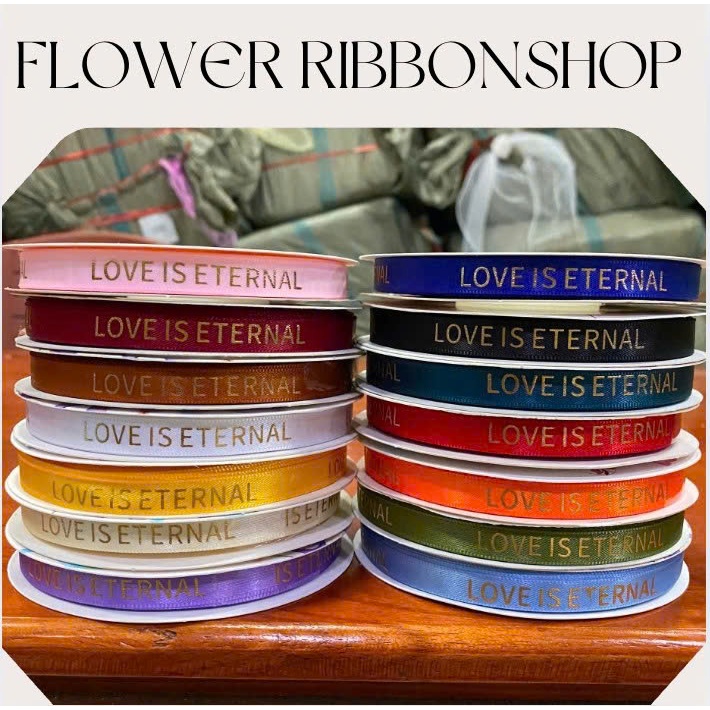 Ruy băng lụa 1cm in chữ nhũ LOVE IS ETERNAL cao cấp