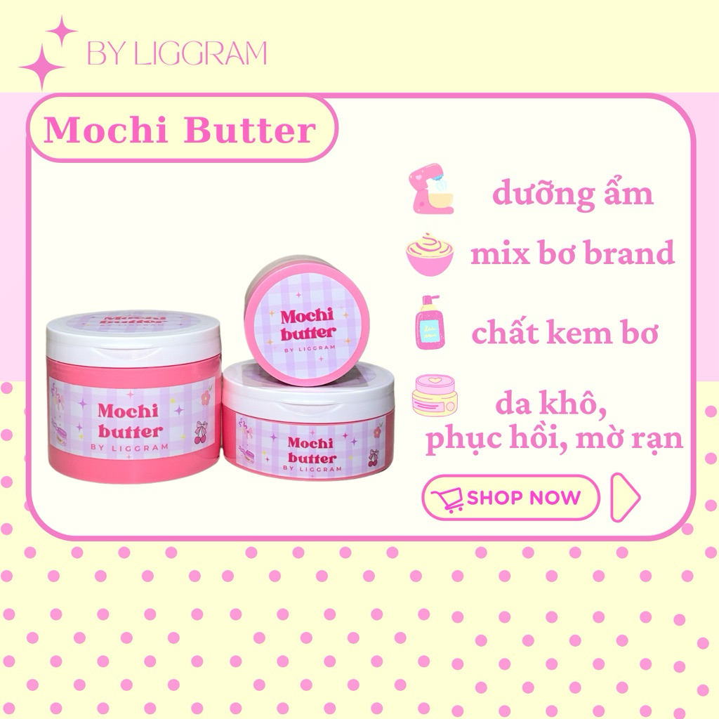 Mochi Butter - Kem dưỡng ẩm hỗ trợ phục hồi & mờ rạn da By Liggram