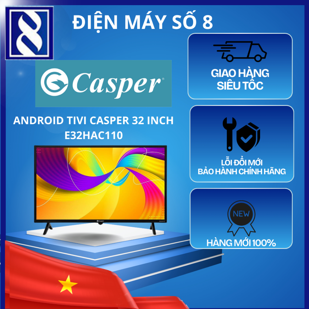 Điện Máy Số 8 | E32HAC110 | Android Tivi Casper 32 inch E32HAC110 - Chính Hãng
