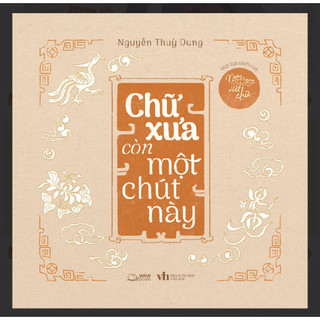 Sách - chữ xưa còn một chút này - một tựa sách của ngày ngày viết chữ