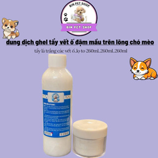 dung dịch ghel tẩy vết ố đậm mầu trên lông chó mèo tẩy là trắng các vết ố..lọ to 260ml..260ml..260ml